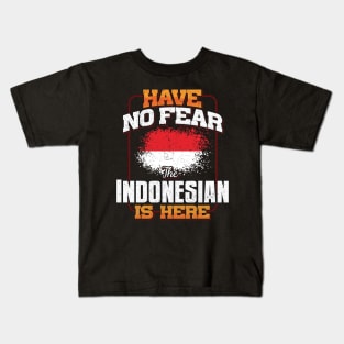 Indonesian Flag  Have No Fear The Indonesian Is Here - Gift for Indonesian From Indonesia Kids T-Shirt